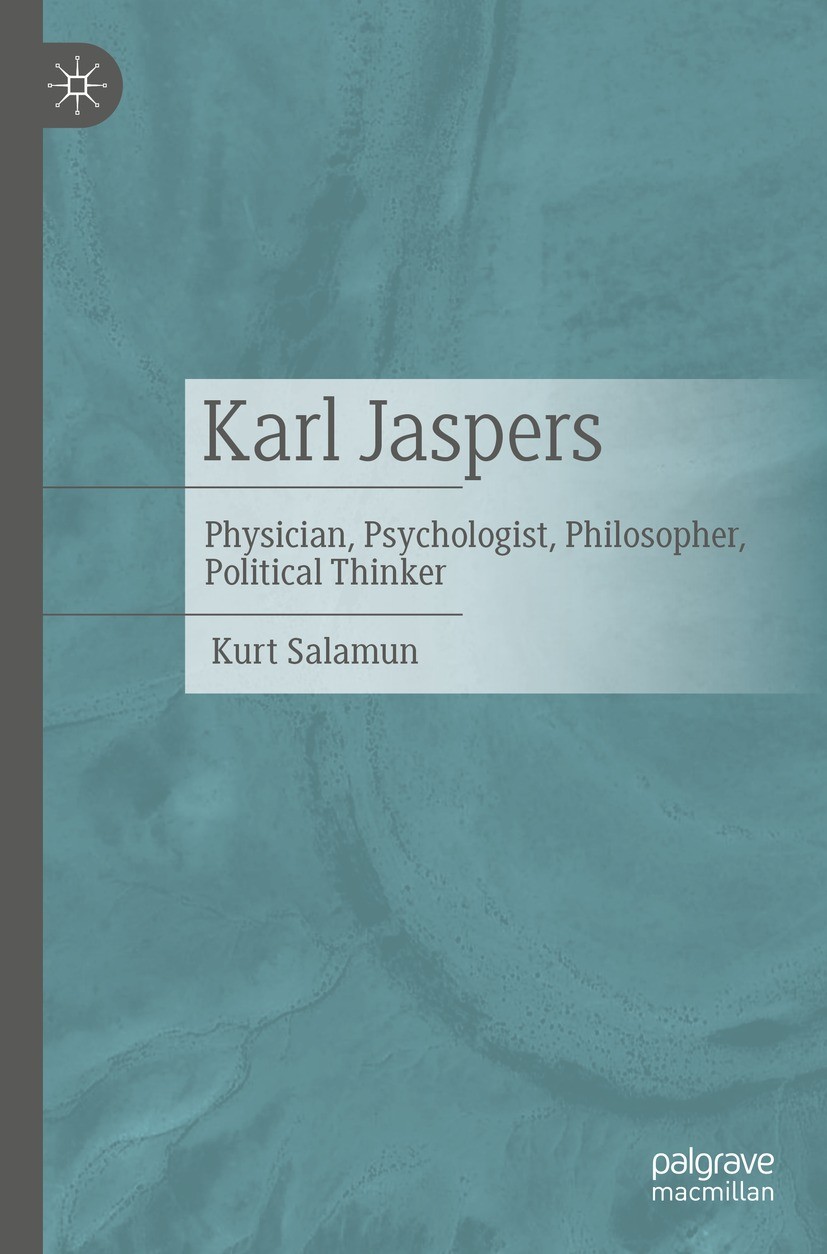 Titlebook: Karl Jaspers; Physician, Psycholog Kurt Salamun Book 2022 Springer-Verlag GmbH Germany, part of Springer Nature 2022 Jaspers, Karl.Existent Titlebook: Karl Jaspers; Physician, Psycholog Kurt Salamun Book 2022 Springer-Verlag GmbH Germany, part of Springer Nature 2022 Jaspers, Karl.Existent