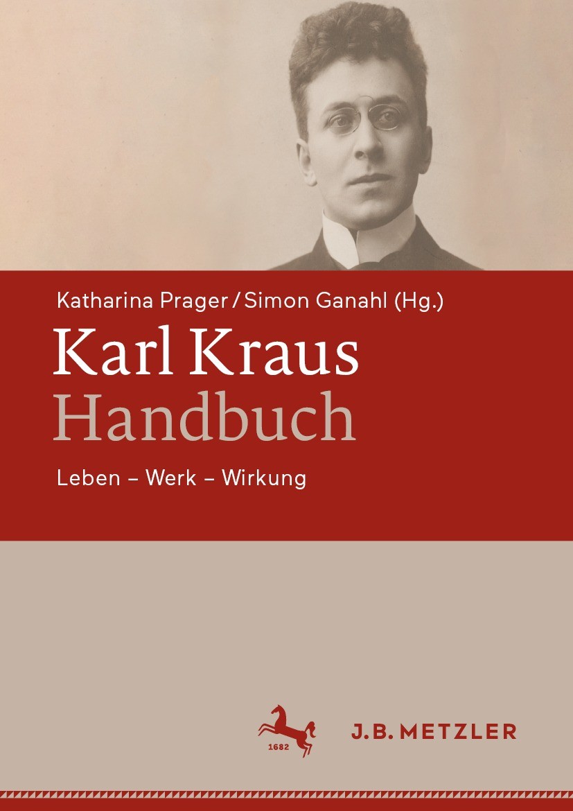 Titlebook: Karl Kraus-Handbuch; Leben – Werk – Wirku Katharina Prager,Simon Ganahl Book 2022 Springer-Verlag GmbH Deutschland, ein Teil von Springer N Titlebook: Karl Kraus-Handbuch; Leben – Werk – Wirku Katharina Prager,Simon Ganahl Book 2022 Springer-Verlag GmbH Deutschland, ein Teil von Springer N