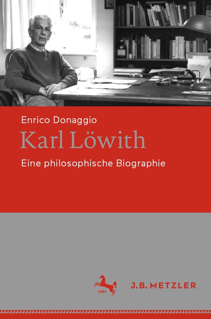 Titlebook: Karl Löwith; Eine philosophische Enrico Donaggio Book 2021 Springer-Verlag GmbH Deutschland, ein Teil von Springer Nature 2021 Philosophie Titlebook: Karl Löwith; Eine philosophische Enrico Donaggio Book 2021 Springer-Verlag GmbH Deutschland, ein Teil von Springer Nature 2021 Philosophie