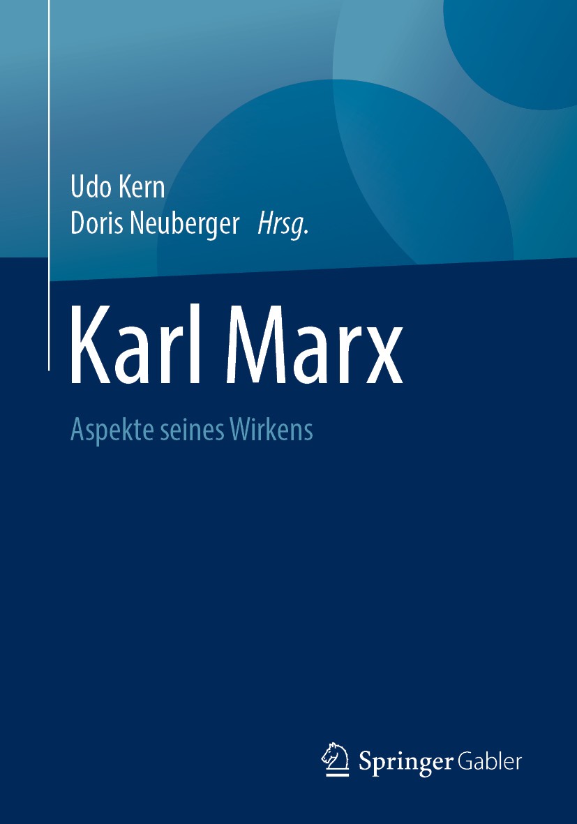 Titlebook: Karl Marx; Aspekte seines Wirke Udo Kern,Doris Neuberger Book 2019 Springer Fachmedien Wiesbaden GmbH, ein Teil von Springer Nature 2019 Fi Titlebook: Karl Marx; Aspekte seines Wirke Udo Kern,Doris Neuberger Book 2019 Springer Fachmedien Wiesbaden GmbH, ein Teil von Springer Nature 2019 Fi