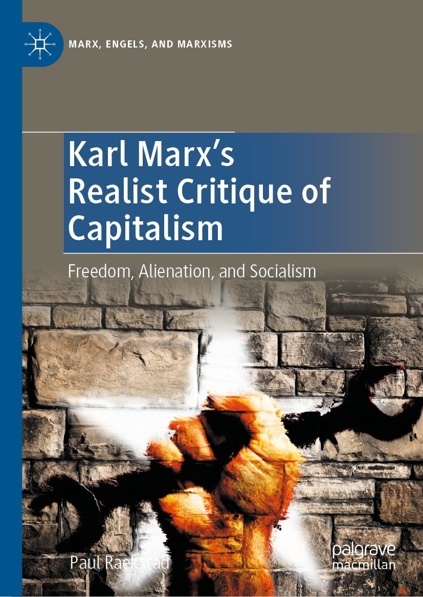 Titlebook: Karl Marx‘s Realist Critique of Capitalism; Freedom, Alienation, Paul Raekstad Book 2022 The Editor(s) (if applicable) and The Author(s), u Titlebook: Karl Marx‘s Realist Critique of Capitalism; Freedom, Alienation, Paul Raekstad Book 2022 The Editor(s) (if applicable) and The Author(s), u