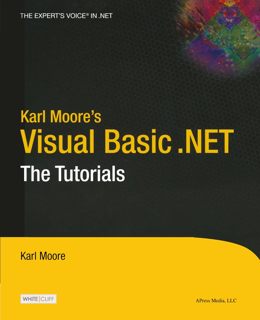 Titlebook: Karl Moore‘s Visual Basic .NET; The Tutorials Karl Moore Book 2002 Karl Moore 2002 .NET.ASP.NET.C programming language.Computer Languages.S Titlebook: Karl Moore‘s Visual Basic .NET; The Tutorials Karl Moore Book 2002 Karl Moore 2002 .NET.ASP.NET.C programming language.Computer Languages.S