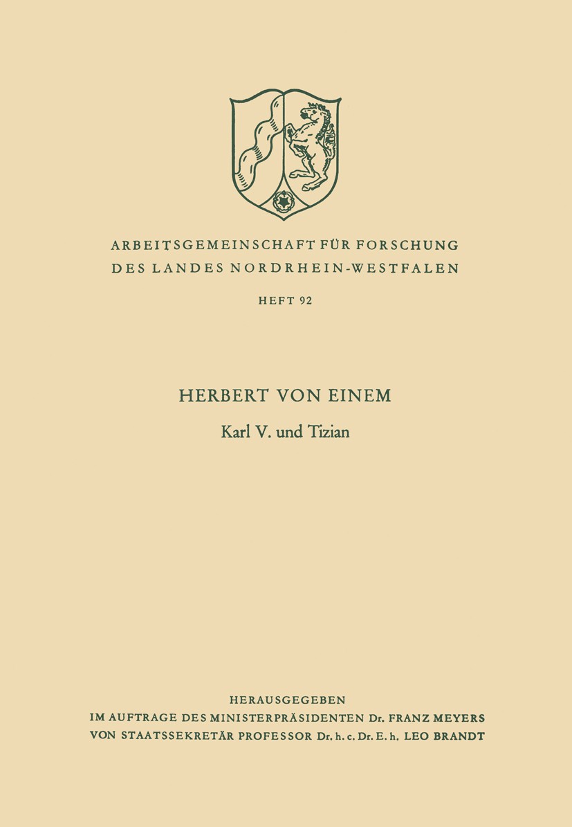 Titlebook: Karl V. und Tizian; Herbert Einem Book 1960 Springer Fachmedien Wiesbaden 1960 15. Jahrhundert.Gemeinschaft.Licht.Schreiber.Studium.Tizian Titlebook: Karl V. und Tizian; Herbert Einem Book 1960 Springer Fachmedien Wiesbaden 1960 15. Jahrhundert.Gemeinschaft.Licht.Schreiber.Studium.Tizian
