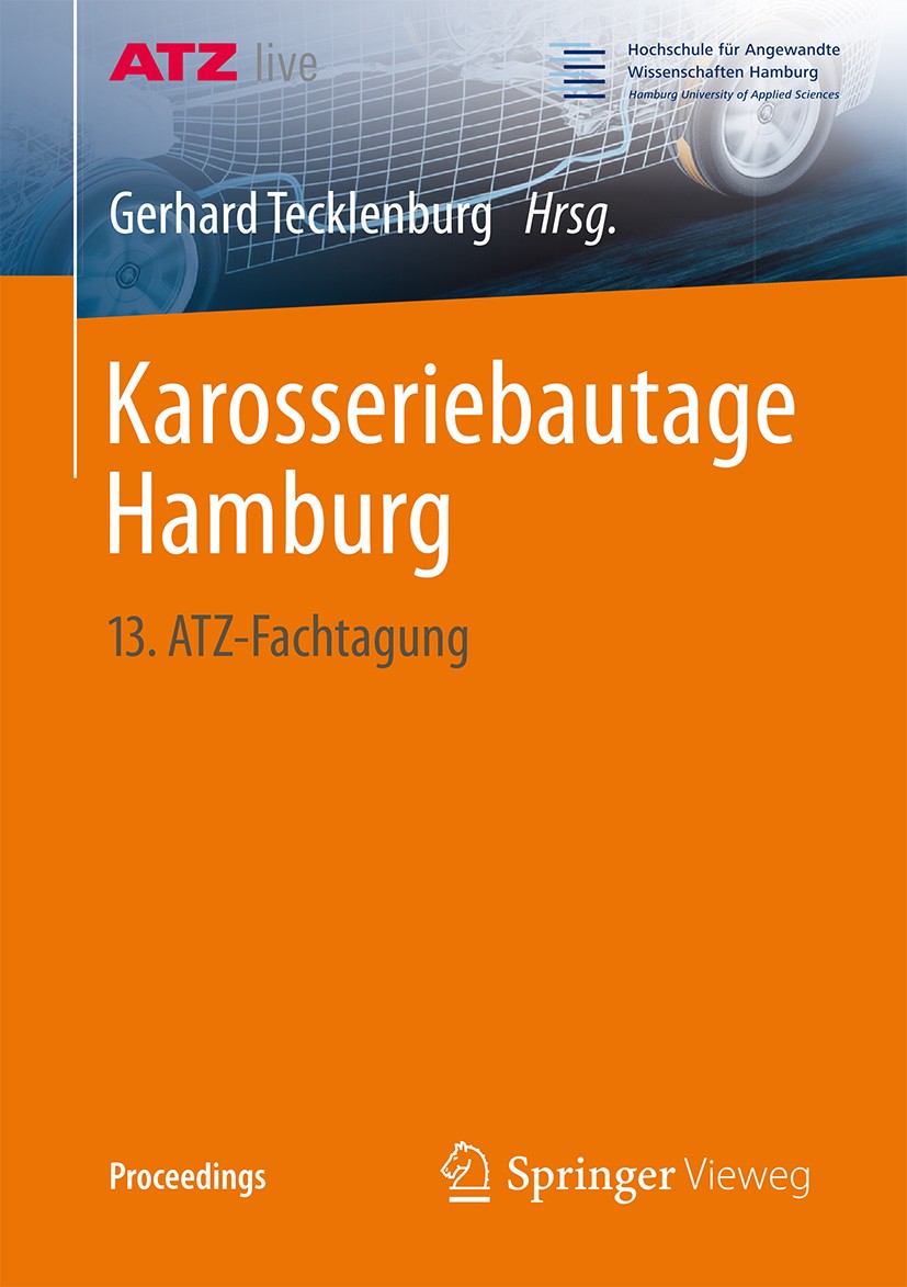 Titlebook: Karosseriebautage Hamburg; 13. ATZ-Fachtagung Gerhard Tecklenburg Conference proceedings 2014 Springer Fachmedien Wiesbaden 2014 Karosserie Titlebook: Karosseriebautage Hamburg; 13. ATZ-Fachtagung Gerhard Tecklenburg Conference proceedings 2014 Springer Fachmedien Wiesbaden 2014 Karosserie