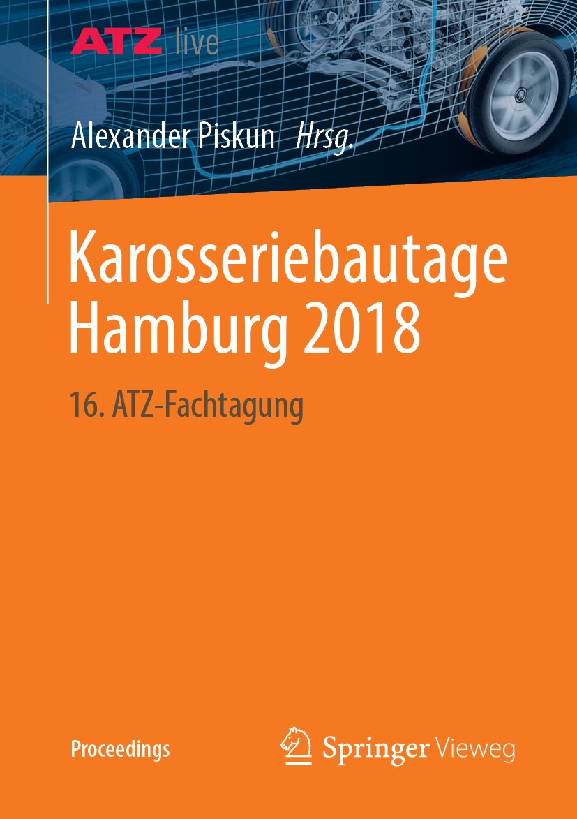 Titlebook: Karosseriebautage Hamburg 2018; 16. ATZ-Fachtagung Alexander Piskun Conference proceedings 2019 Der/die Herausgeber bzw. der/die Autor(en), Titlebook: Karosseriebautage Hamburg 2018; 16. ATZ-Fachtagung Alexander Piskun Conference proceedings 2019 Der/die Herausgeber bzw. der/die Autor(en),