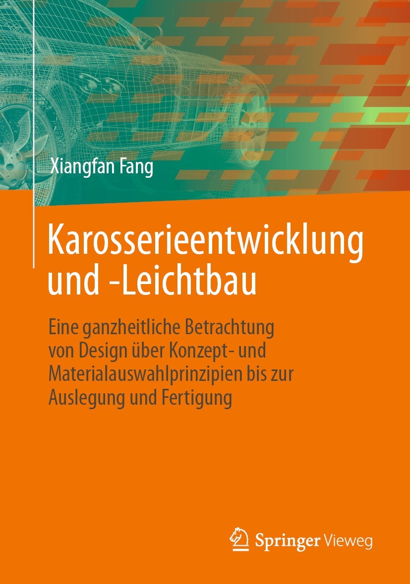 Titlebook: Karosserieentwicklung und -Leichtbau; Eine ganzheitliche B Xiangfan Fang Textbook 2023 Der/die Herausgeber bzw. der/die Autor(en), exklusiv Titlebook: Karosserieentwicklung und -Leichtbau; Eine ganzheitliche B Xiangfan Fang Textbook 2023 Der/die Herausgeber bzw. der/die Autor(en), exklusiv