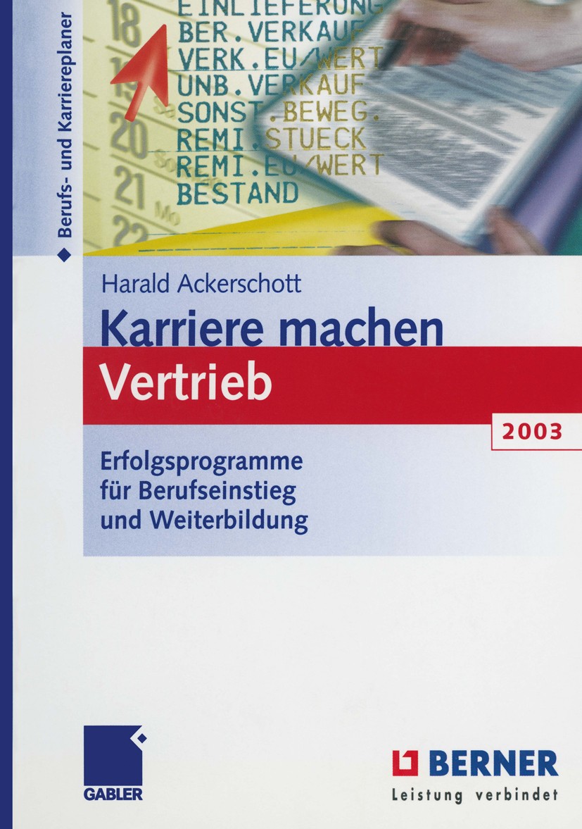 Titlebook: Karriere machen Vertrieb 2003; Erfolgsprogramme für Harald Ackerschott Book 2002 Betriebswirtschaftlicher Verlag Dr. Th. Gabler GmbH, Wiesb Titlebook: Karriere machen Vertrieb 2003; Erfolgsprogramme für Harald Ackerschott Book 2002 Betriebswirtschaftlicher Verlag Dr. Th. Gabler GmbH, Wiesb