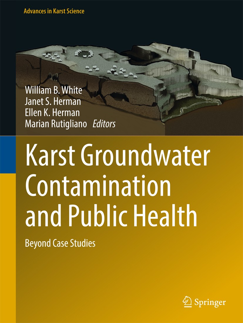 Titlebook: Karst Groundwater Contamination and Public Health; Beyond Case Studies William B. White,Janet S. Herman,Marian Rutigliano Conference procee Titlebook: Karst Groundwater Contamination and Public Health; Beyond Case Studies William B. White,Janet S. Herman,Marian Rutigliano Conference procee