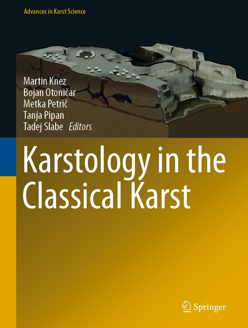 Titlebook: Karstology in the Classical Karst; Martin Knez,Bojan Otoničar,Tadej Slabe Book 2020 Springer Nature Switzerland AG 2020 Karstology.Classic Titlebook: Karstology in the Classical Karst; Martin Knez,Bojan Otoničar,Tadej Slabe Book 2020 Springer Nature Switzerland AG 2020 Karstology.Classic