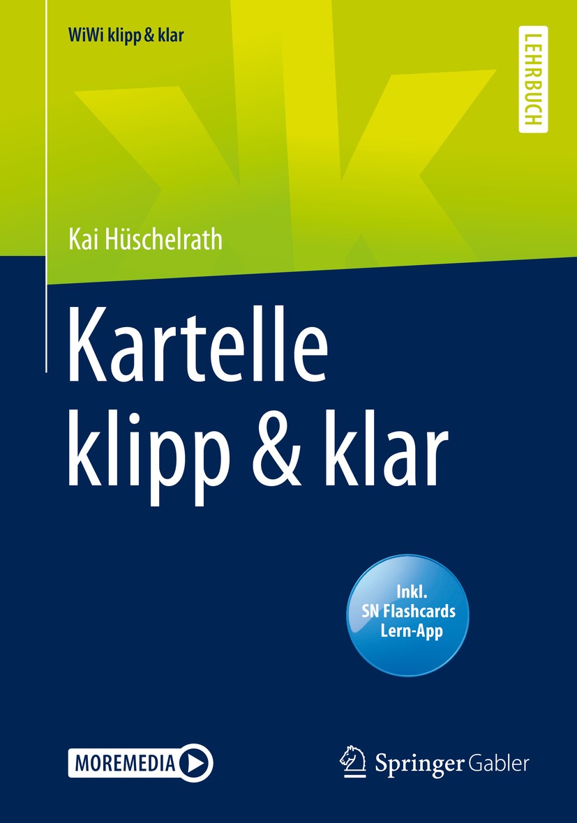 Titlebook: Kartelle klipp & klar; Kai Hüschelrath Textbook 2020 Springer Fachmedien Wiesbaden GmbH, ein Teil von Springer Nature 2020 Industrieökonom Titlebook: Kartelle klipp & klar; Kai Hüschelrath Textbook 2020 Springer Fachmedien Wiesbaden GmbH, ein Teil von Springer Nature 2020 Industrieökonom