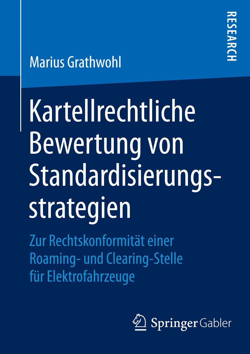 Titlebook: Kartellrechtliche Bewertung von Standardisierungsstrategien; Zur Rechtskonformitä Marius Grathwohl Book 2015 Springer Fachmedien Wiesbaden Titlebook: Kartellrechtliche Bewertung von Standardisierungsstrategien; Zur Rechtskonformitä Marius Grathwohl Book 2015 Springer Fachmedien Wiesbaden