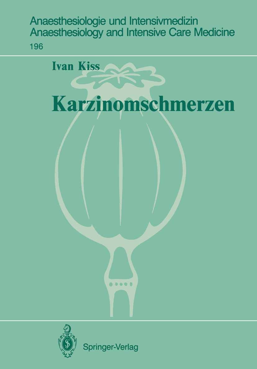 Titlebook: Karzinomschmerzen; Tierexperimentelle u Ivan Kiss Book 1987 Springer-Verlag Berlin Heidelberg 1987 Analgesie.Behandlung.Karzinom.Krankheit. Titlebook: Karzinomschmerzen; Tierexperimentelle u Ivan Kiss Book 1987 Springer-Verlag Berlin Heidelberg 1987 Analgesie.Behandlung.Karzinom.Krankheit.