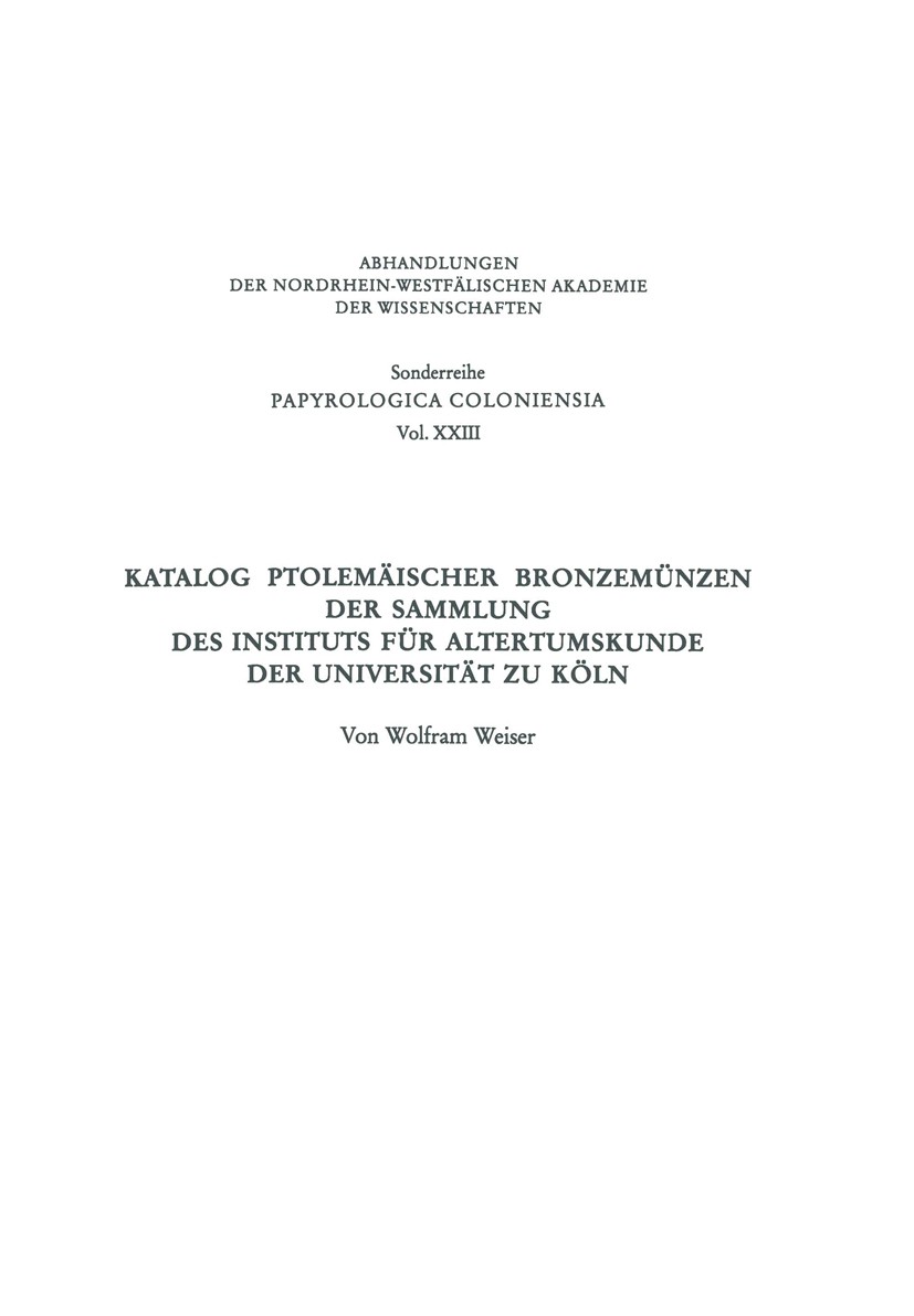 Titlebook: Katalog Ptolemäischer Bronzemünzen der Sammlung des Instituts für Altertumskunde der Universität zu ; Wolfram Weiser Book 1995 Springer Fa Titlebook: Katalog Ptolemäischer Bronzemünzen der Sammlung des Instituts für Altertumskunde der Universität zu ; Wolfram Weiser Book 1995 Springer Fa