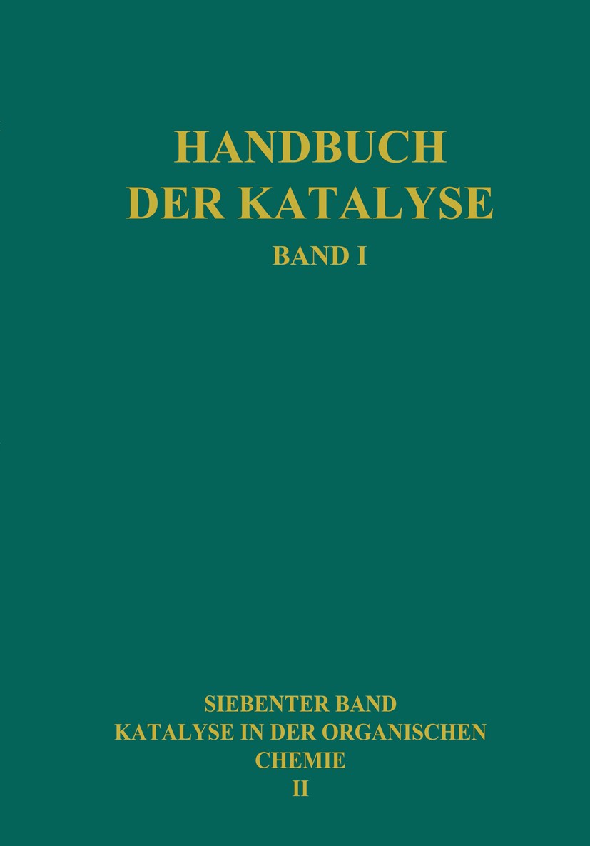 Titlebook: Katalyse in der Organischen Chemie; Zweite Hälfte F. Adickes,E. Baroni,K. Ziegler Book 19431st edition Springer-Verlag Wien 1943 Katalyse.P Titlebook: Katalyse in der Organischen Chemie; Zweite Hälfte F. Adickes,E. Baroni,K. Ziegler Book 19431st edition Springer-Verlag Wien 1943 Katalyse.P