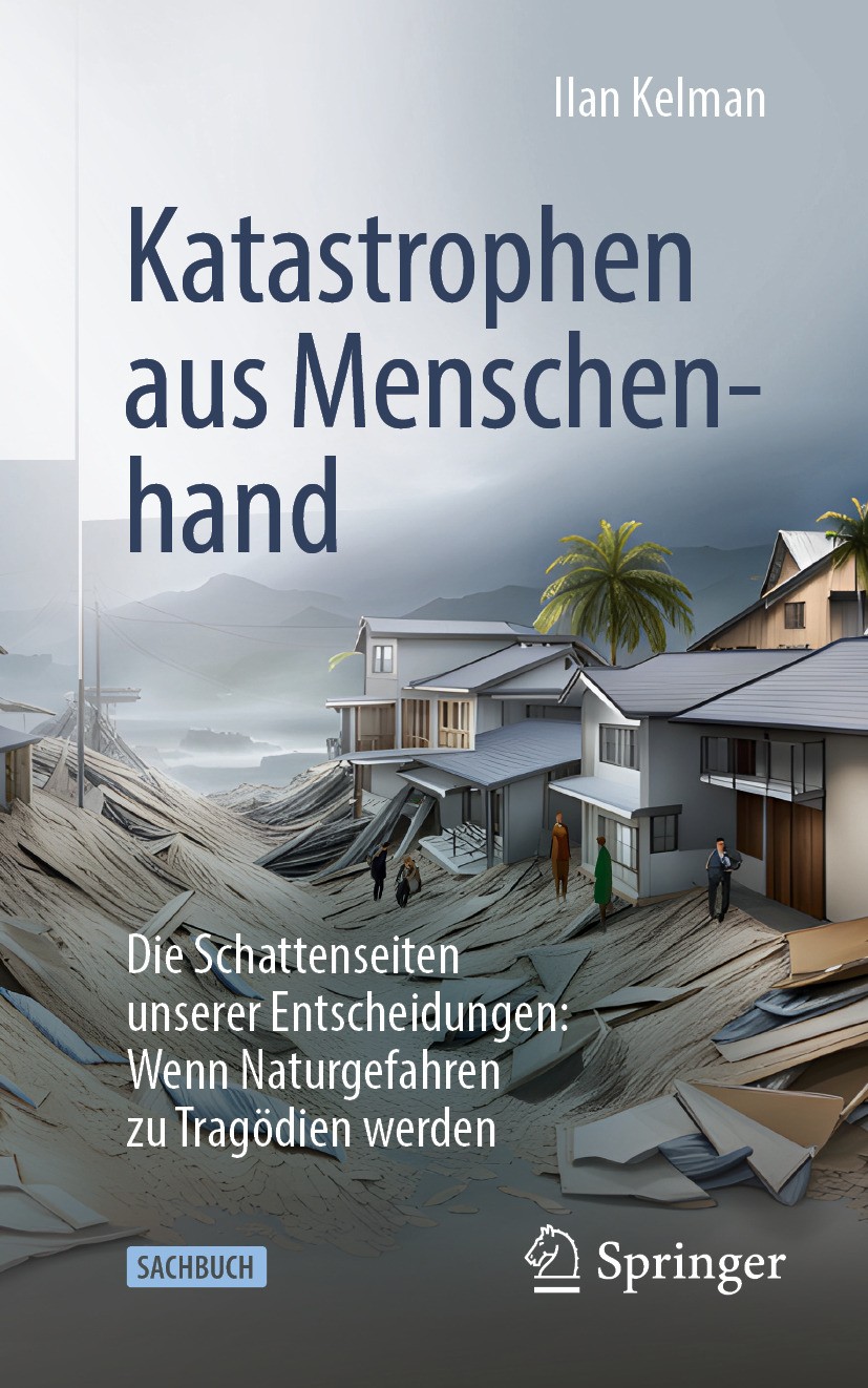 Titlebook: Katastrophen aus Menschenhand; Die Schattenseiten u Ilan Kelman Book 2024 Der/die Herausgeber bzw. der/die Autor(en), exklusiv lizenziert a Titlebook: Katastrophen aus Menschenhand; Die Schattenseiten u Ilan Kelman Book 2024 Der/die Herausgeber bzw. der/die Autor(en), exklusiv lizenziert a