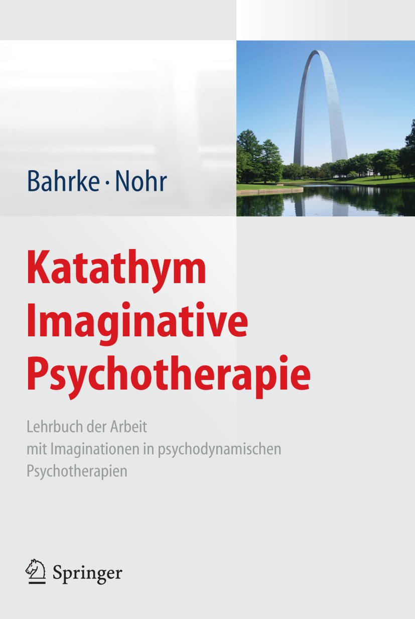 Titlebook: Katathym Imaginative Psychotherapie; Lehrbuch der Arbeit Ulrich Bahrke,Karin Nohr Book 20131st edition Springer-Verlag Berlin Heidelberg 2 Titlebook: Katathym Imaginative Psychotherapie; Lehrbuch der Arbeit Ulrich Bahrke,Karin Nohr Book 20131st edition Springer-Verlag Berlin Heidelberg 2
