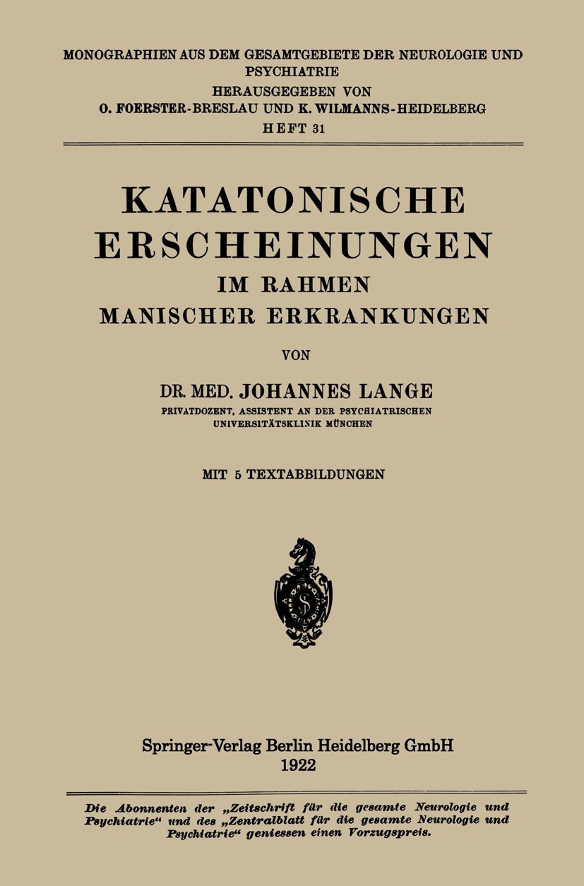 Titlebook: Katatonische Erscheinungen im Rahmen Manischer Erkrankungen; Johannes Lange Book 1922 Springer-Verlag Berlin Heidelberg 1922 Erkrankungen. Titlebook: Katatonische Erscheinungen im Rahmen Manischer Erkrankungen; Johannes Lange Book 1922 Springer-Verlag Berlin Heidelberg 1922 Erkrankungen.