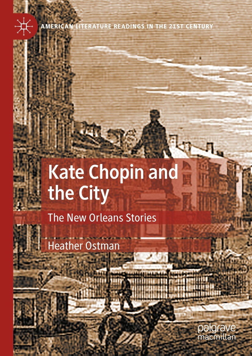 Titlebook: Kate Chopin and the City; The New Orleans Stor Heather Ostman Book 2024 The Editor(s) (if applicable) and The Author(s), under exclusive li Titlebook: Kate Chopin and the City; The New Orleans Stor Heather Ostman Book 2024 The Editor(s) (if applicable) and The Author(s), under exclusive li
