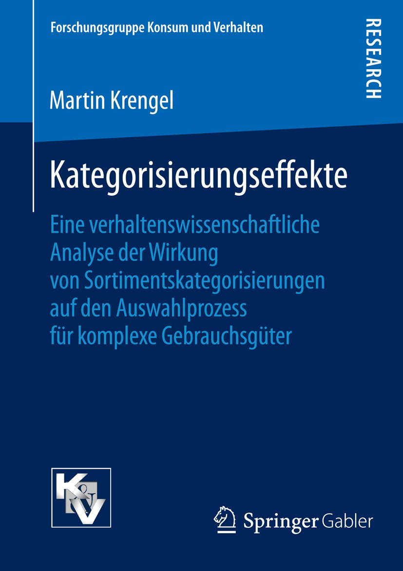 Titlebook: Kategorisierungseffekte; Eine verhaltenswisse Martin Krengel Book 2013 Springer Fachmedien Wiesbaden 2013 Entscheidungskonflikte.Produktvie Titlebook: Kategorisierungseffekte; Eine verhaltenswisse Martin Krengel Book 2013 Springer Fachmedien Wiesbaden 2013 Entscheidungskonflikte.Produktvie