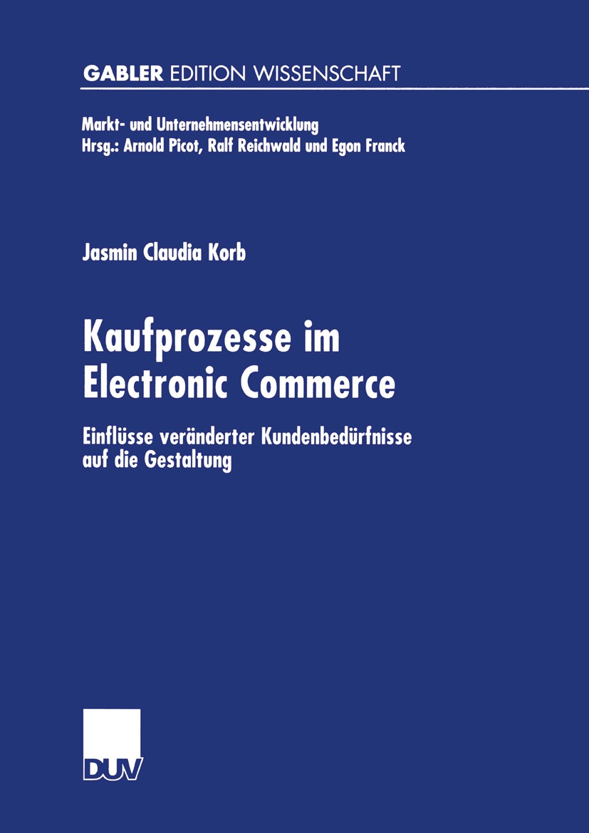 Titlebook: Kaufprozesse im Electronic Commerce; Einflüsse veränderte Jasmin Claudia Korb Book 2000 Betriebswirtschaftlicher Verlag Dr. Th. Gabler GmbH Titlebook: Kaufprozesse im Electronic Commerce; Einflüsse veränderte Jasmin Claudia Korb Book 2000 Betriebswirtschaftlicher Verlag Dr. Th. Gabler GmbH