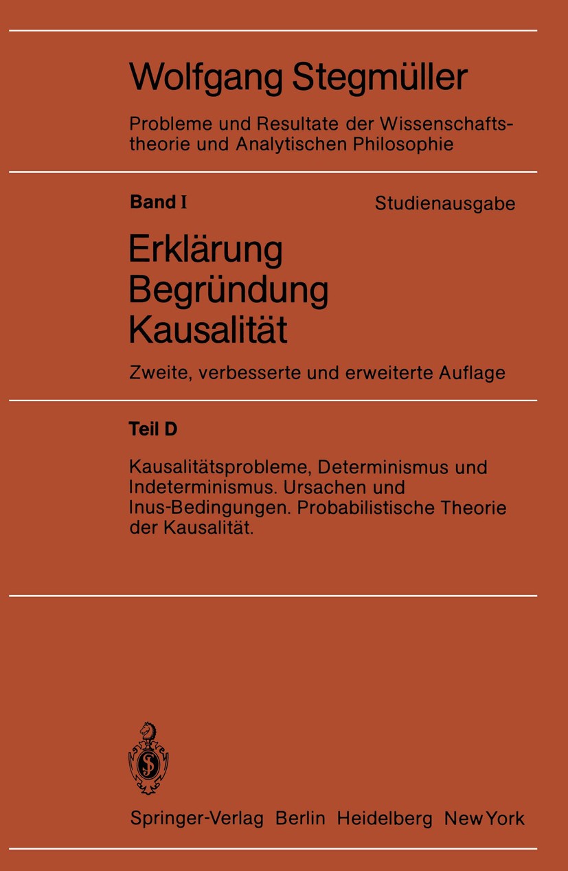 Titlebook: Kausalitätsprobleme, Determinismus und Indeterminismus Ursachen und Inus-Bedingungen Probabilistisch; Wolfgang Stegmüller Book 19832nd edi Titlebook: Kausalitätsprobleme, Determinismus und Indeterminismus Ursachen und Inus-Bedingungen Probabilistisch; Wolfgang Stegmüller Book 19832nd edi