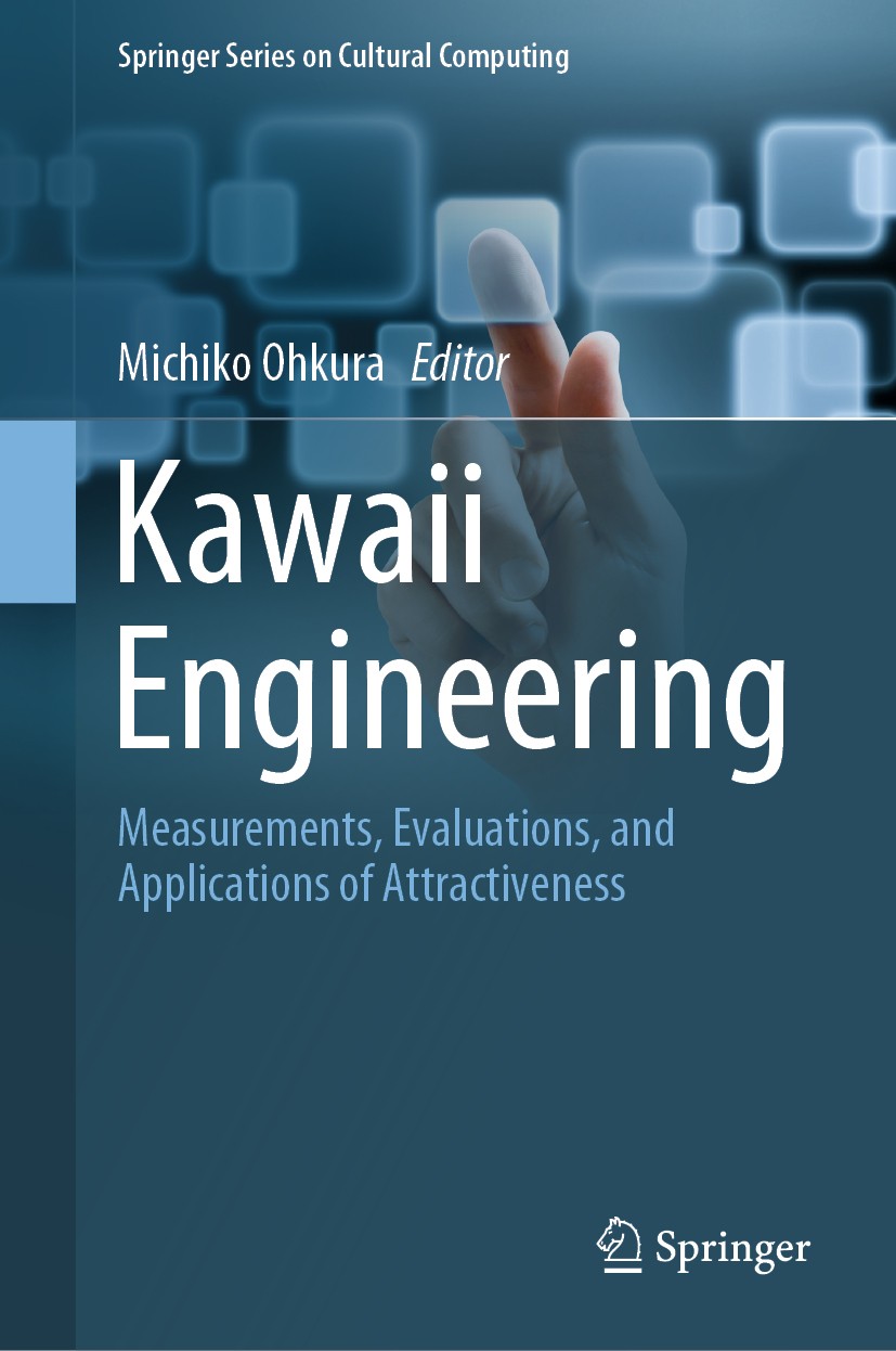 Titlebook: Kawaii Engineering; Measurements, Evalua Michiko Ohkura Book 2019 Springer Nature Singapore Pte Ltd. 2019 kawaii.kawaii engineering.affecti Titlebook: Kawaii Engineering; Measurements, Evalua Michiko Ohkura Book 2019 Springer Nature Singapore Pte Ltd. 2019 kawaii.kawaii engineering.affecti