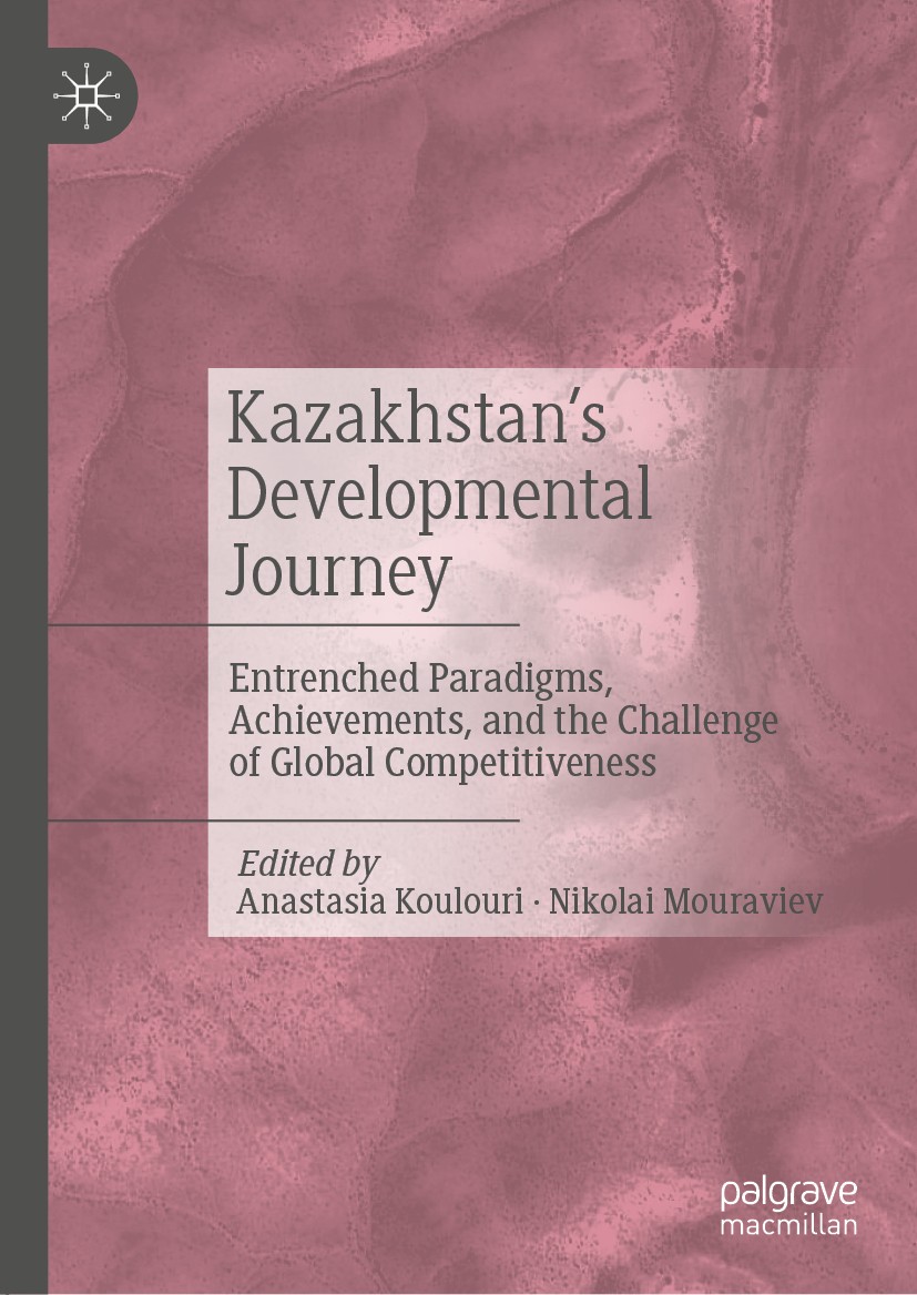 Titlebook: Kazakhstan’s Developmental Journey; Entrenched Paradigms Anastasia Koulouri,Nikolai Mouraviev Book 2021 The Editor(s) (if applicable) and T Titlebook: Kazakhstan’s Developmental Journey; Entrenched Paradigms Anastasia Koulouri,Nikolai Mouraviev Book 2021 The Editor(s) (if applicable) and T
