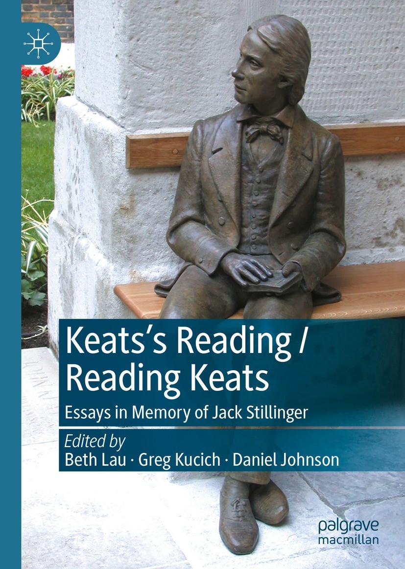 Titlebook: Keats’s Reading / Reading Keats; Essays in Memory of Beth Lau,Greg Kucich,Daniel Johnson Book 2022 The Editor(s) (if applicable) and The A Titlebook: Keats’s Reading / Reading Keats; Essays in Memory of Beth Lau,Greg Kucich,Daniel Johnson Book 2022 The Editor(s) (if applicable) and The A