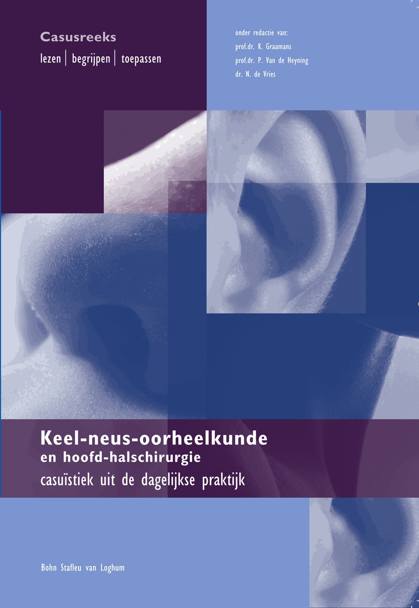 Titlebook: Keel-neus-oorheelkunde en hoofd-halschirurgie; Casuïstiek uit de da K. Graamans,P. Heyning,N. Vries Textbook 2008Latest edition Bohn Stafle Titlebook: Keel-neus-oorheelkunde en hoofd-halschirurgie; Casuïstiek uit de da K. Graamans,P. Heyning,N. Vries Textbook 2008Latest edition Bohn Stafle
