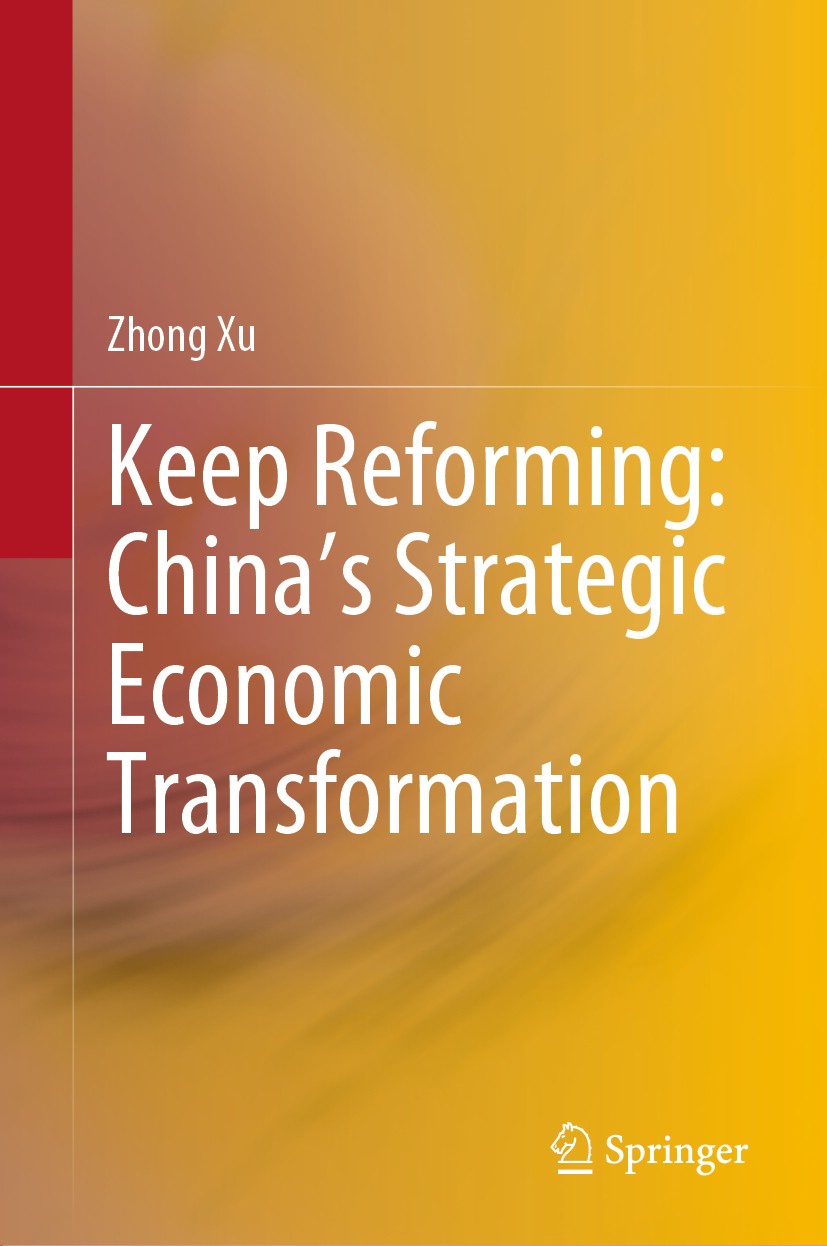 Titlebook: Keep Reforming: China’s Strategic Economic Transformation; Zhong Xu Book 2020 The Editor(s) (if applicable) and The Author(s), under excl Titlebook: Keep Reforming: China’s Strategic Economic Transformation; Zhong Xu Book 2020 The Editor(s) (if applicable) and The Author(s), under excl