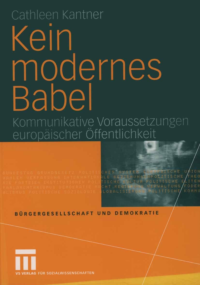 Titlebook: Kein modernes Babel; Kommunikative Voraus Cathleen Kantner Book 2004 VS Verlag für Sozialwissenschaften/GWV Fachverlage GmbH, Wiesbaden 200 Titlebook: Kein modernes Babel; Kommunikative Voraus Cathleen Kantner Book 2004 VS Verlag für Sozialwissenschaften/GWV Fachverlage GmbH, Wiesbaden 200