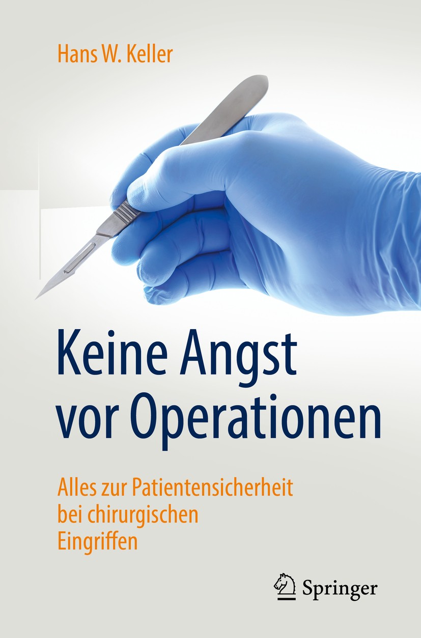 Titlebook: KeineAngst vor Operationen; Alles zur Patientens Hans W. Keller Book 2019 Springer-Verlag GmbH Deutschland, ein Teil von Springer Nature 20 Titlebook: KeineAngst vor Operationen; Alles zur Patientens Hans W. Keller Book 2019 Springer-Verlag GmbH Deutschland, ein Teil von Springer Nature 20