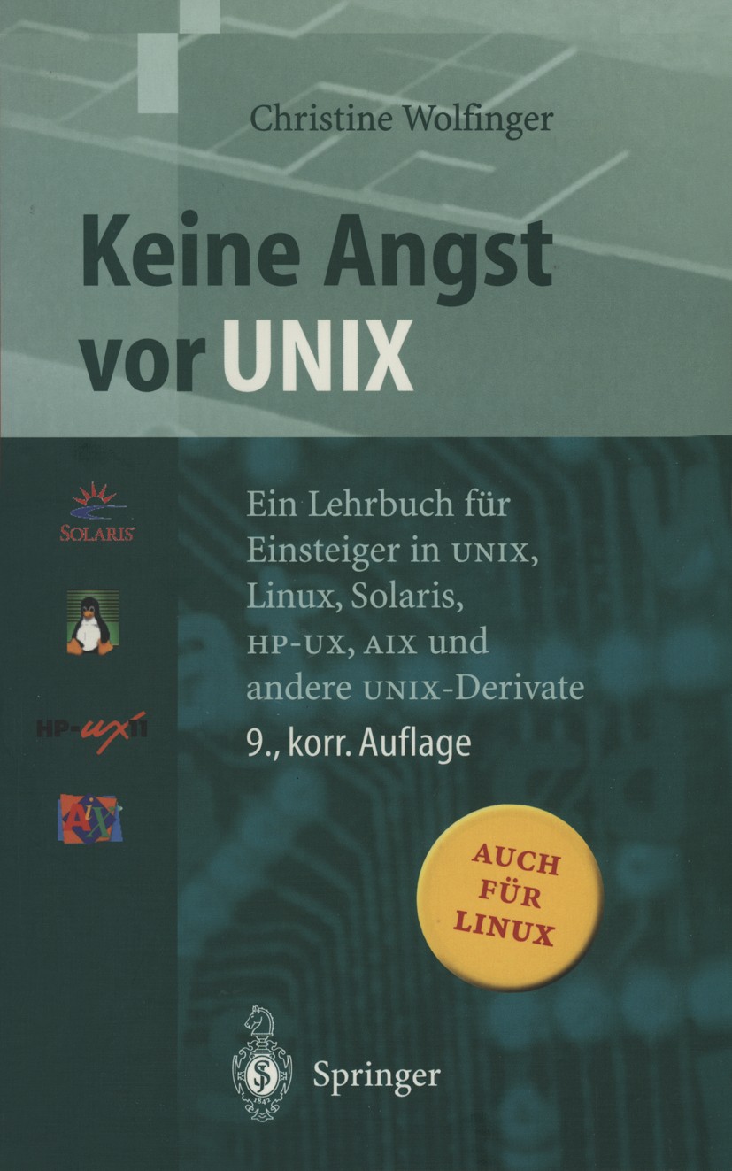 Titlebook: Keine Angst vor UNIX; Ein Lehrbuch für Ein Christine Wolfinger Book 20009th edition Springer-Verlag Berlin Heidelberg 2000 AIX.Betriebssyst Titlebook: Keine Angst vor UNIX; Ein Lehrbuch für Ein Christine Wolfinger Book 20009th edition Springer-Verlag Berlin Heidelberg 2000 AIX.Betriebssyst