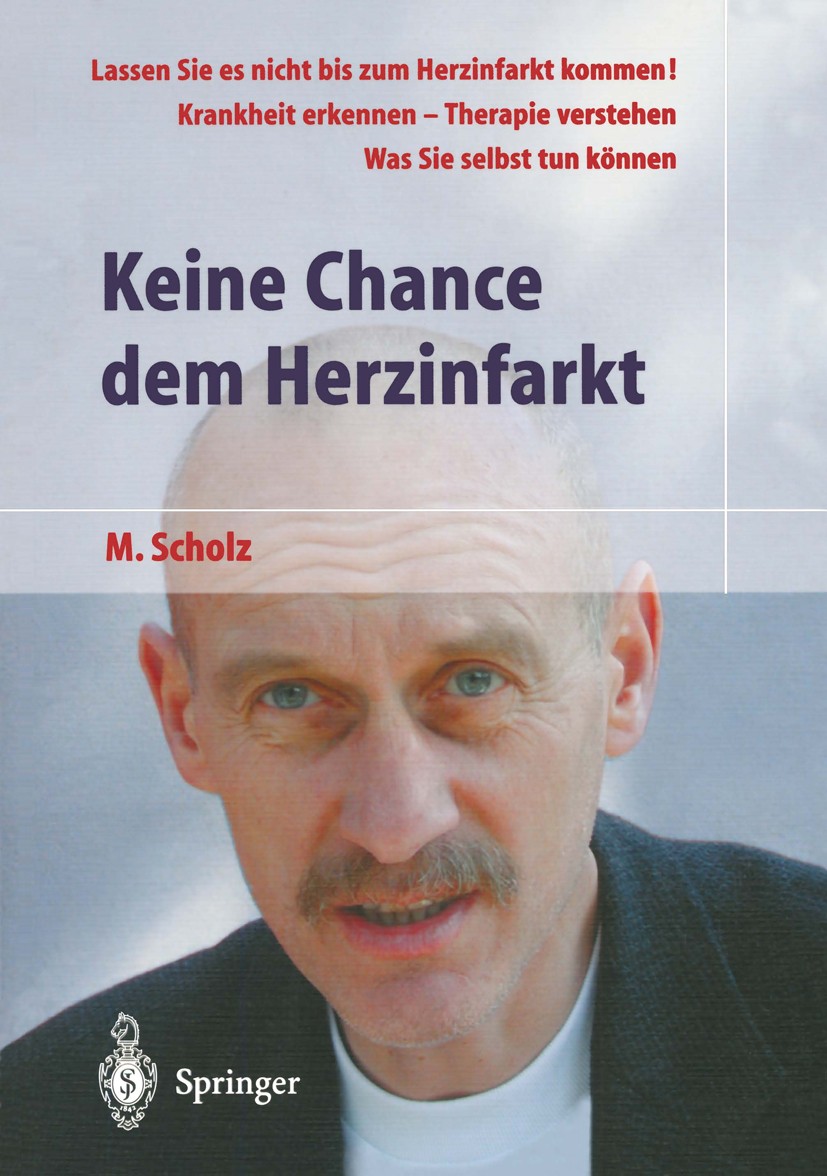 Titlebook: Keine Chance dem Herzinfarkt; Manfred Scholz Book 2003 Springer-Verlag Berlin Heidelberg 2003 Echokardiographie.Herzinfarkt.Herzinsuffizie Titlebook: Keine Chance dem Herzinfarkt; Manfred Scholz Book 2003 Springer-Verlag Berlin Heidelberg 2003 Echokardiographie.Herzinfarkt.Herzinsuffizie