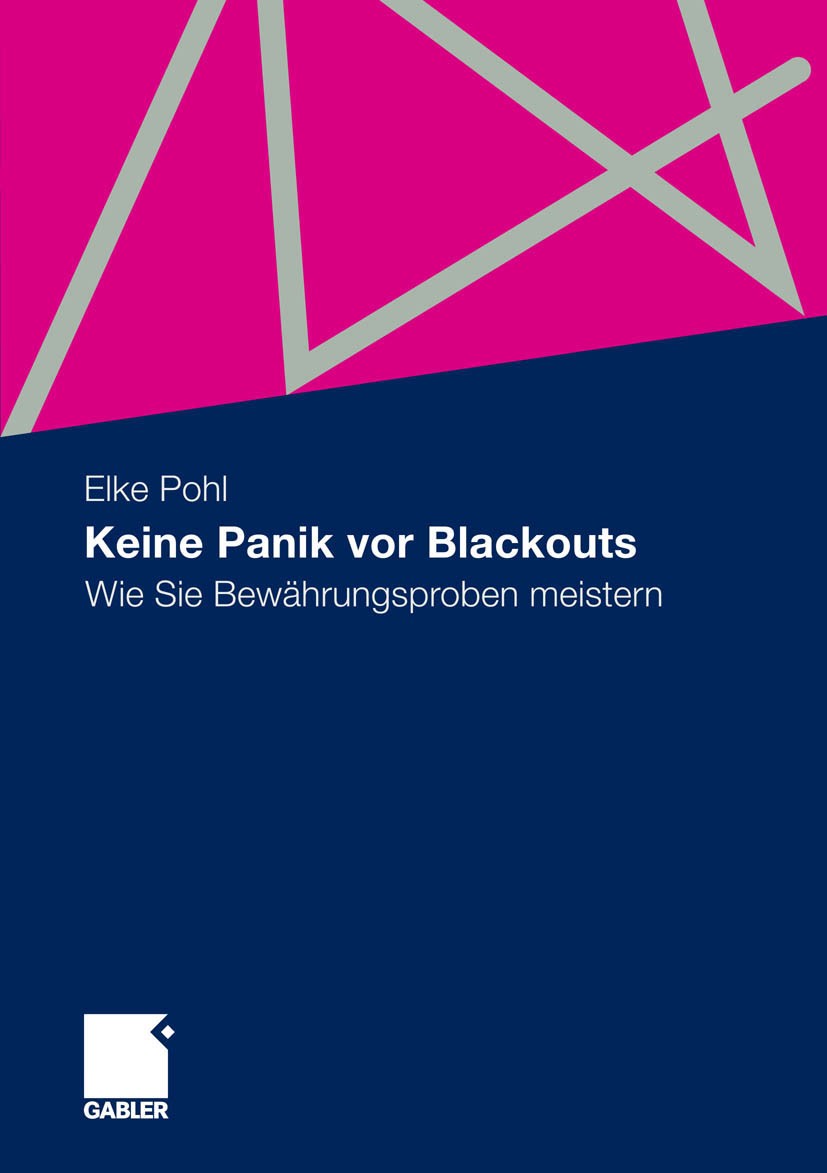 Titlebook: Keine Panik vor Blackouts; Wie Sie Bewährungspr Elke Pohl Book 20101st edition Gabler Verlag | Springer Fachmedien Wiesbaden GmbH, Wiesbade Titlebook: Keine Panik vor Blackouts; Wie Sie Bewährungspr Elke Pohl Book 20101st edition Gabler Verlag | Springer Fachmedien Wiesbaden GmbH, Wiesbade