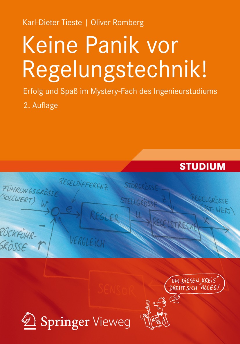 Titlebook: Keine Panik vor Regelungstechnik!; Erfolg und Spaß im M Karl-Dieter Tieste,Oliver Romberg Textbook 20122nd edition Vieweg+Teubner Verlag | Titlebook: Keine Panik vor Regelungstechnik!; Erfolg und Spaß im M Karl-Dieter Tieste,Oliver Romberg Textbook 20122nd edition Vieweg+Teubner Verlag |