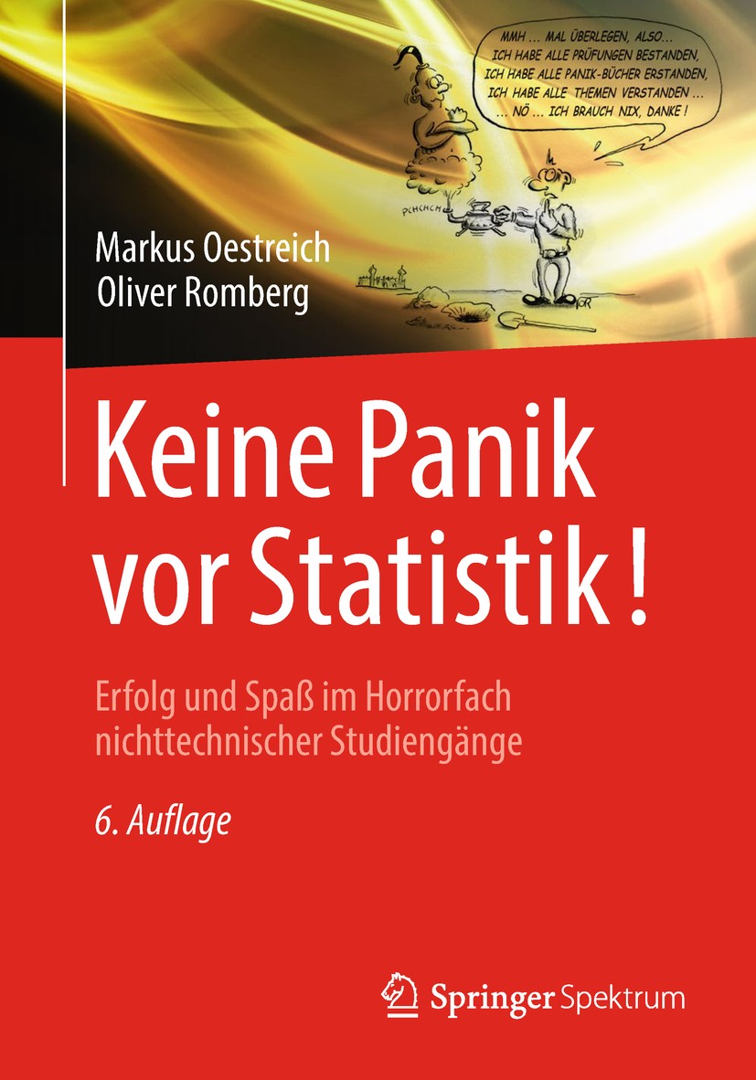 Titlebook: Keine Panik vor Statistik!; Erfolg und Spaß im H Markus Oestreich,Oliver Romberg Textbook 20186th edition Springer-Verlag GmbH Deutschland, Titlebook: Keine Panik vor Statistik!; Erfolg und Spaß im H Markus Oestreich,Oliver Romberg Textbook 20186th edition Springer-Verlag GmbH Deutschland,
