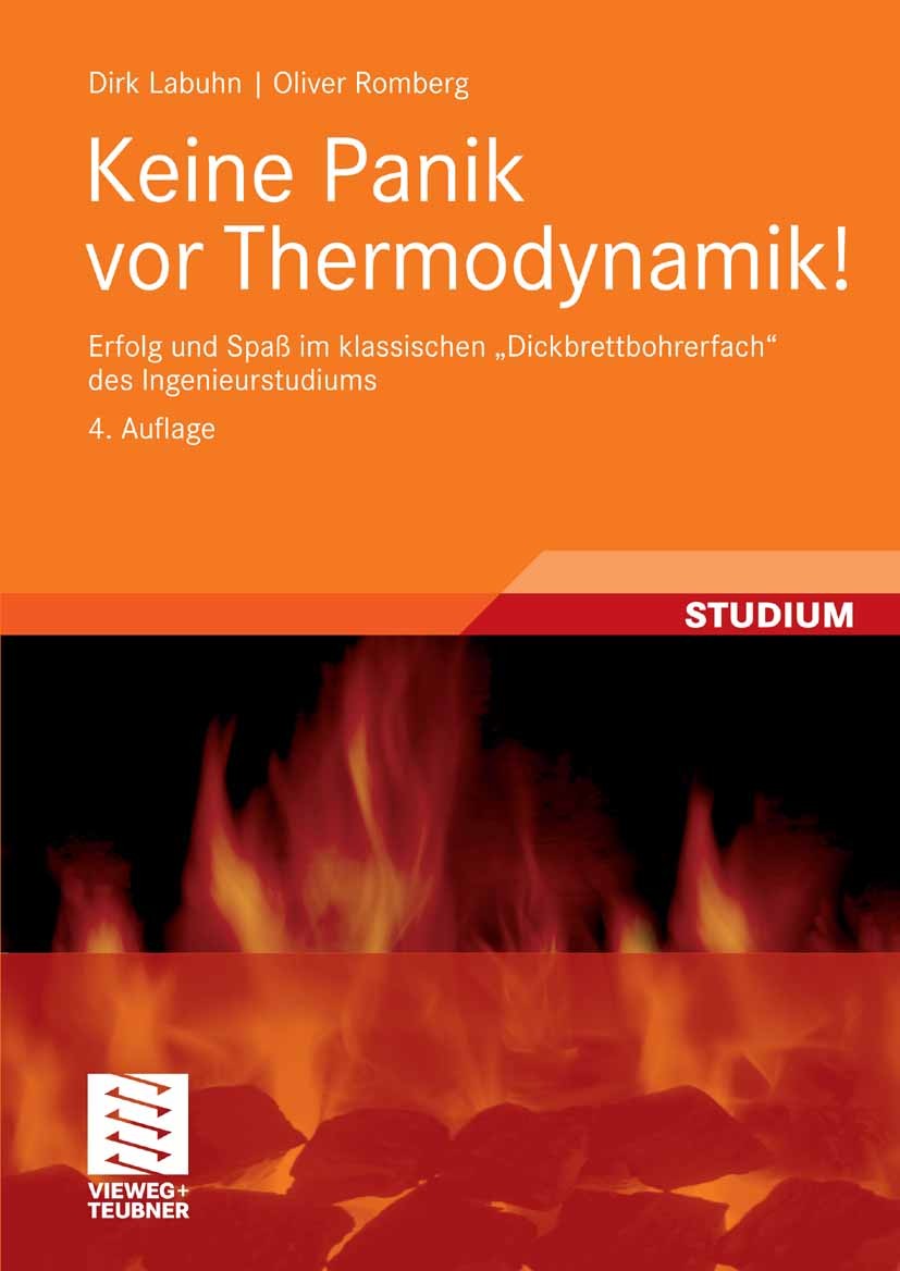 Titlebook: Keine Panik vor Thermodynamik!; Erfolg und Spaß im k Dirk Labuhn,Oliver Romberg Textbook 20094th edition Vieweg+Teubner Verlag | Springer F Titlebook: Keine Panik vor Thermodynamik!; Erfolg und Spaß im k Dirk Labuhn,Oliver Romberg Textbook 20094th edition Vieweg+Teubner Verlag | Springer F