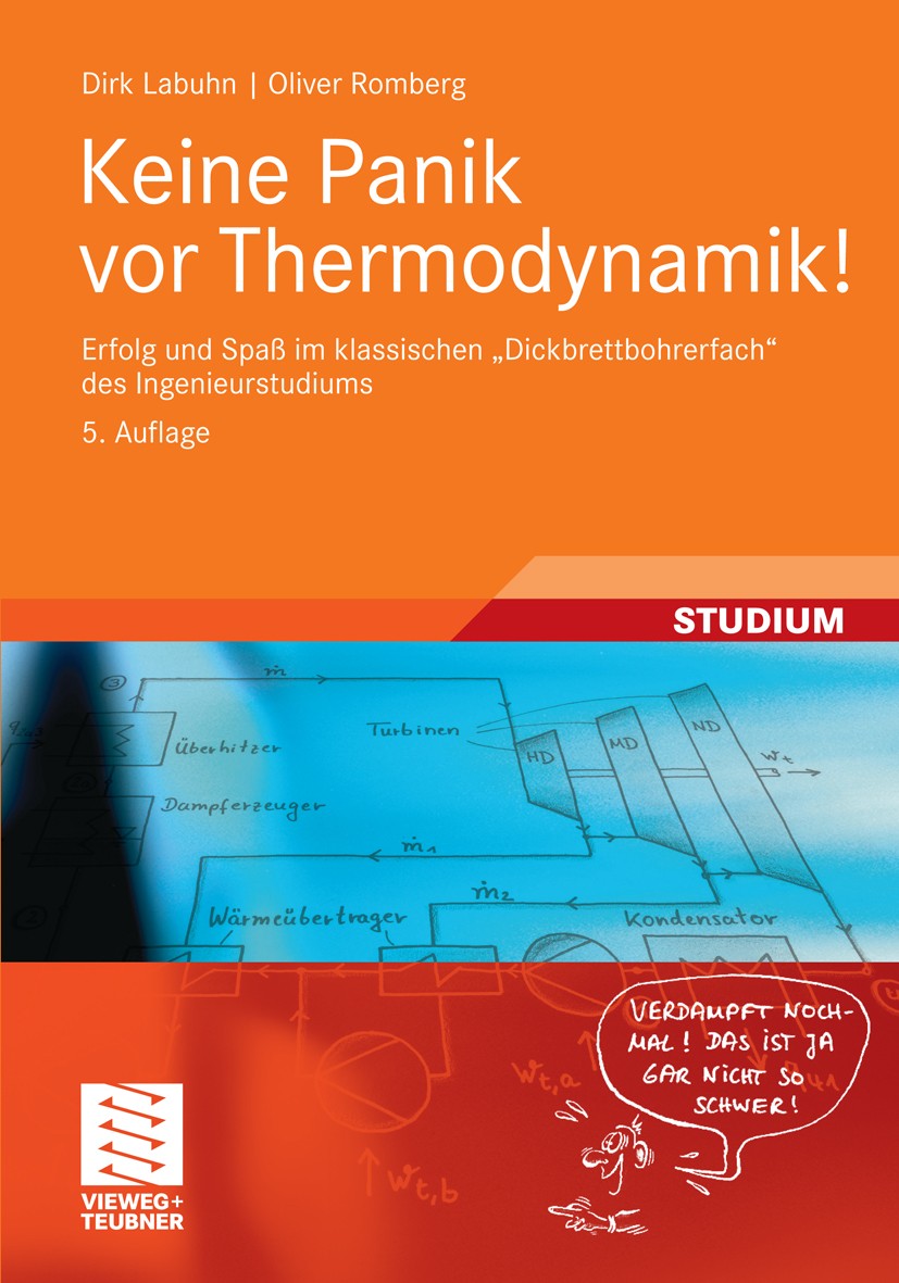 Titlebook: Keine Panik vor Thermodynamik!; Erfolg und Spaß im k Dirk Labuhn,Oliver Romberg Textbook 20115th edition Vieweg+Teubner Verlag | Springer F Titlebook: Keine Panik vor Thermodynamik!; Erfolg und Spaß im k Dirk Labuhn,Oliver Romberg Textbook 20115th edition Vieweg+Teubner Verlag | Springer F