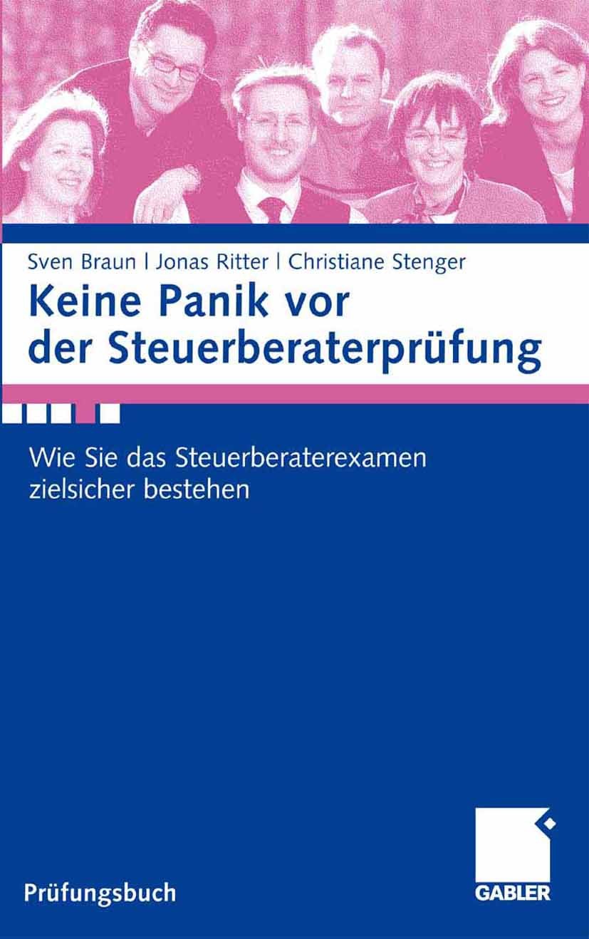 Titlebook: Keine Panik vor der Steuerberaterprüfung; Wie Sie das Steuerbe Sven Braun,Jonas Ritter,Christiane Stenger Textbook 20081st edition Gabler V Titlebook: Keine Panik vor der Steuerberaterprüfung; Wie Sie das Steuerbe Sven Braun,Jonas Ritter,Christiane Stenger Textbook 20081st edition Gabler V