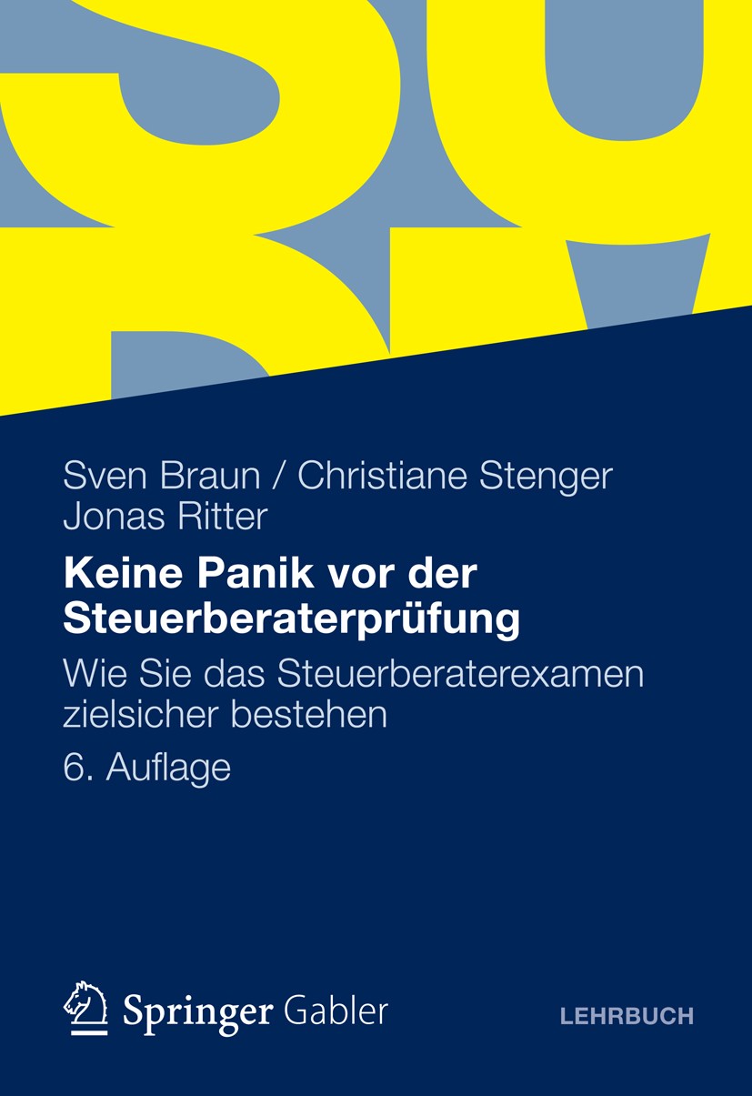 Titlebook: Keine Panik vor der Steuerberaterprüfung; Wie Sie das Steuerbe Sven Braun,Christiane Stenger,Jonas Ritter Textbook 20126th edition Gabler V Titlebook: Keine Panik vor der Steuerberaterprüfung; Wie Sie das Steuerbe Sven Braun,Christiane Stenger,Jonas Ritter Textbook 20126th edition Gabler V
