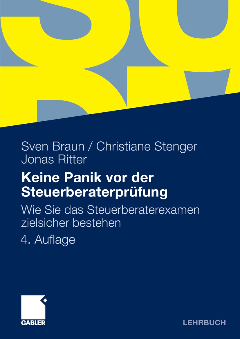 Titlebook: Keine Panik vor der Steuerberaterprüfung; Wie Sie das Steuerbe Sven Braun,Christiane Stenger,Jonas Ritter Textbook 20104th edition Gabler V Titlebook: Keine Panik vor der Steuerberaterprüfung; Wie Sie das Steuerbe Sven Braun,Christiane Stenger,Jonas Ritter Textbook 20104th edition Gabler V