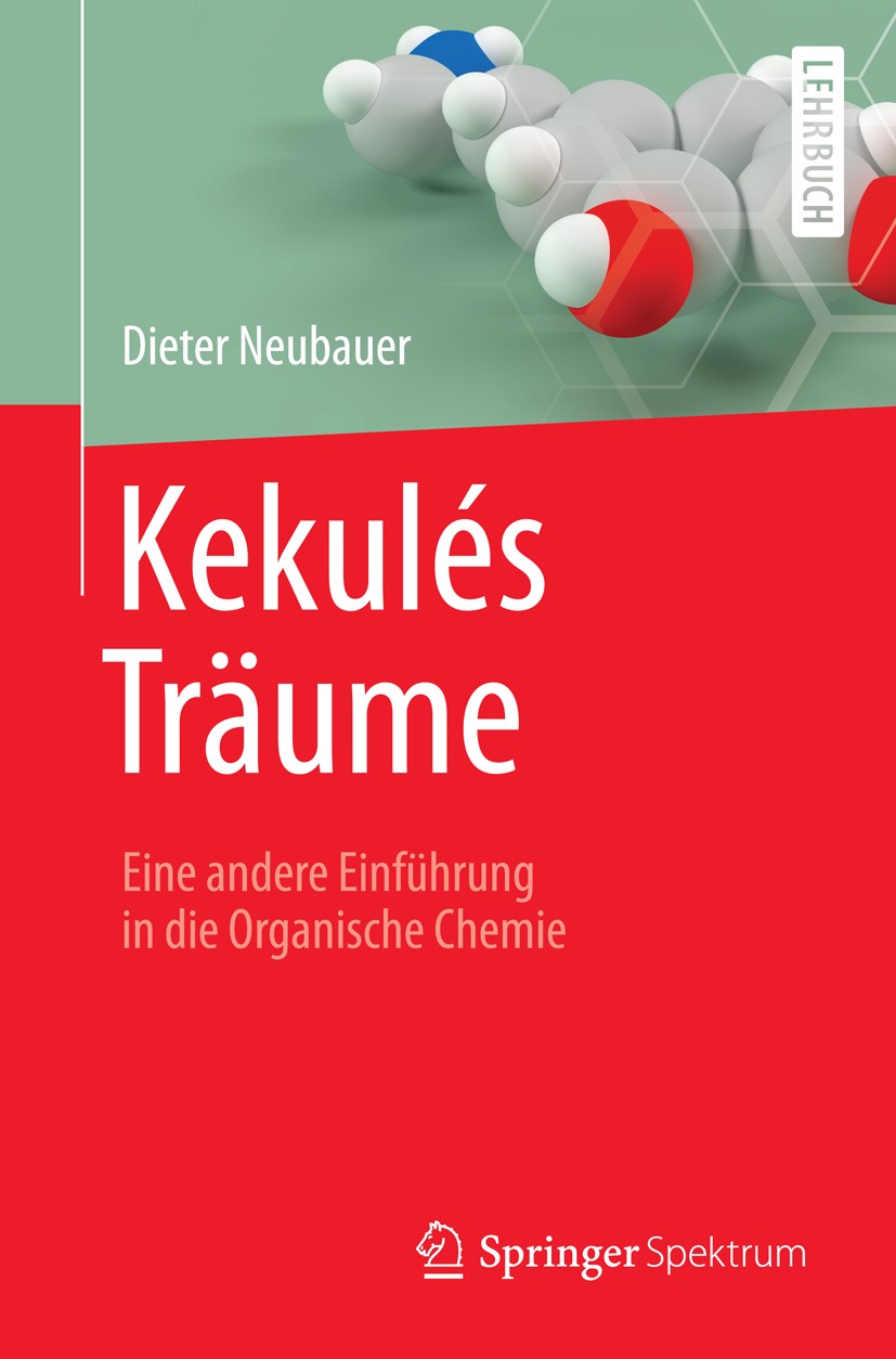 Titlebook: Kekulés Träume; Eine andere Einführu Dieter Neubauer Textbook 2014 The Editor(s) (if applicable) and The Author(s) 2014 Chemie.Organische C Titlebook: Kekulés Träume; Eine andere Einführu Dieter Neubauer Textbook 2014 The Editor(s) (if applicable) and The Author(s) 2014 Chemie.Organische C