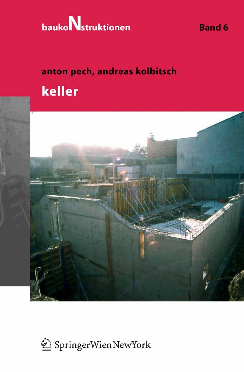 Titlebook: Keller; Anton Pech,Andreas Kolbitsch Textbook 2006Latest edition Springer-Verlag Vienna 2006 Baukonstruktion.Bauphysik.Bautechnik.Kellerba Titlebook: Keller; Anton Pech,Andreas Kolbitsch Textbook 2006Latest edition Springer-Verlag Vienna 2006 Baukonstruktion.Bauphysik.Bautechnik.Kellerba