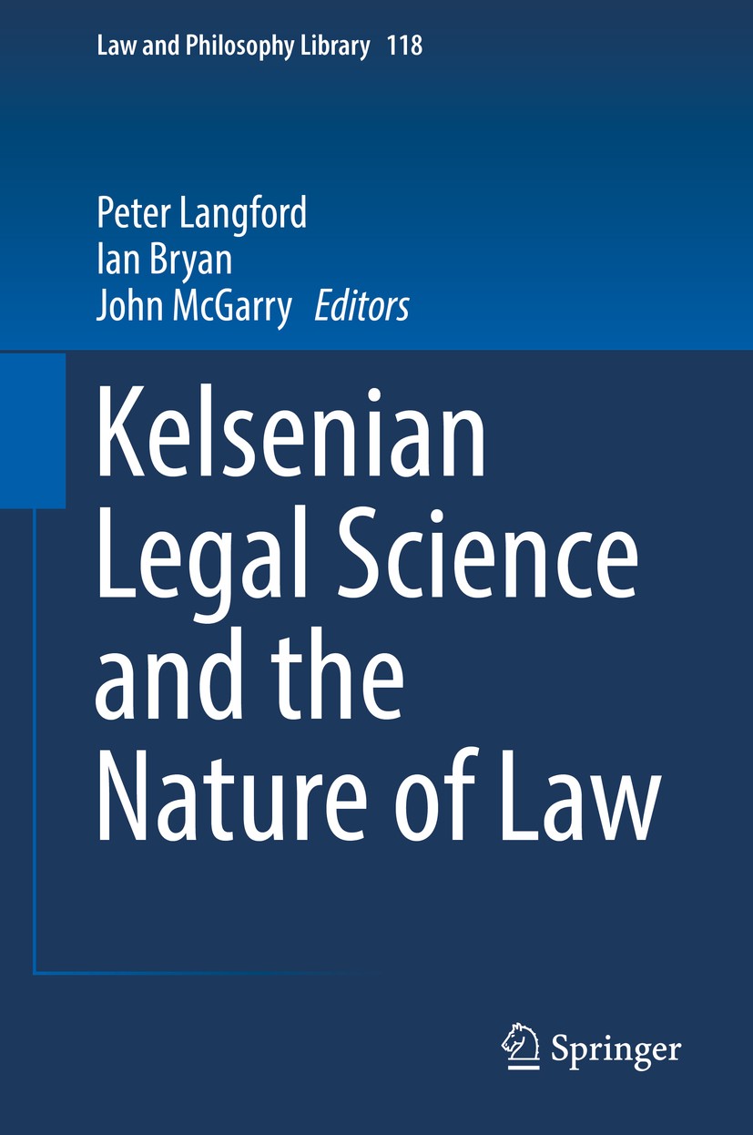 Titlebook: Kelsenian Legal Science and the Nature of Law; Peter Langford,Ian Bryan,John McGarry Book 2017 Springer International Publishing AG 2017 L Titlebook: Kelsenian Legal Science and the Nature of Law; Peter Langford,Ian Bryan,John McGarry Book 2017 Springer International Publishing AG 2017 L