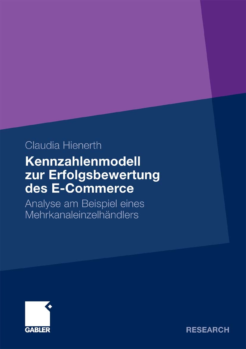 Titlebook: Kennzahlenmodell zur Erfolgsbewertung des E-Commerce; Analyse am Beispiel Claudia Hienerth Book 2010 Gabler Verlag | Springer Fachmedien W Titlebook: Kennzahlenmodell zur Erfolgsbewertung des E-Commerce; Analyse am Beispiel Claudia Hienerth Book 2010 Gabler Verlag | Springer Fachmedien W