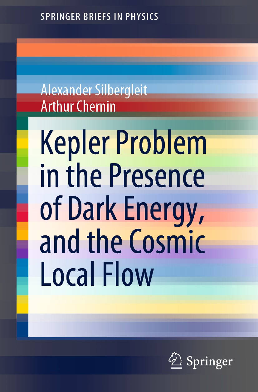 Titlebook: Kepler Problem in the Presence of Dark Energy, and the Cosmic Local Flow; Alexander Silbergleit,Arthur Chernin Book 2019 The Author(s), un Titlebook: Kepler Problem in the Presence of Dark Energy, and the Cosmic Local Flow; Alexander Silbergleit,Arthur Chernin Book 2019 The Author(s), un