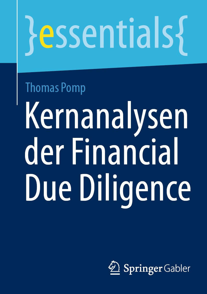Titlebook: Kernanalysen der Financial Due Diligence; Thomas Pomp Book 2024 Der/die Herausgeber bzw. der/die Autor(en), exklusiv lizenziert an Springe Titlebook: Kernanalysen der Financial Due Diligence; Thomas Pomp Book 2024 Der/die Herausgeber bzw. der/die Autor(en), exklusiv lizenziert an Springe