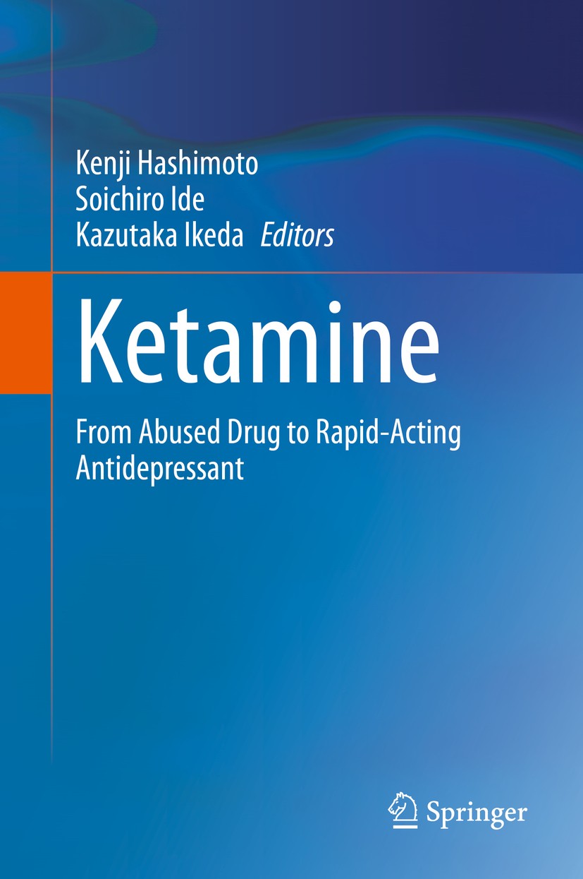 Titlebook: Ketamine; From Abused Drug to Kenji Hashimoto,Soichiro Ide,Kazutaka Ikeda Book 2020 Springer Nature Singapore Pte Ltd. 2020 Ketamine.Antid Titlebook: Ketamine; From Abused Drug to Kenji Hashimoto,Soichiro Ide,Kazutaka Ikeda Book 2020 Springer Nature Singapore Pte Ltd. 2020 Ketamine.Antid