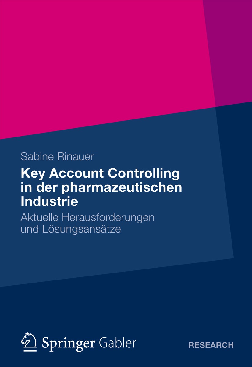 Titlebook: Key Account Controlling in der pharmazeutischen Industrie; Aktuelle Herausforde Sabine Rinauer Book 2013 Springer Fachmedien Wiesbaden 2013 Titlebook: Key Account Controlling in der pharmazeutischen Industrie; Aktuelle Herausforde Sabine Rinauer Book 2013 Springer Fachmedien Wiesbaden 2013